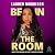 Be In the Room: How to Stop Shrinking and Start Leading with Purpose