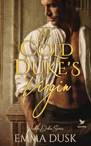 The Cold Duke’s Virgin: A Historical Steamy Regency Romance Novel (Jealous Dukes Book 1)