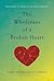 The Wholeness of a Broken Heart: Pathways to Resilience and Renewal