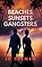 Beaches, Sunsets, Gangsters
