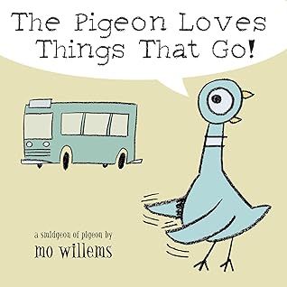 The Pigeon Loves Things That Go! (Pigeon, #3)