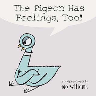 The Pigeon Has Feelings, Too! (Pigeon, #4)