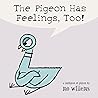 The Pigeon Has Feelings, Too! by Mo Willems