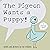 The Pigeon Wants a Puppy! by Mo Willems