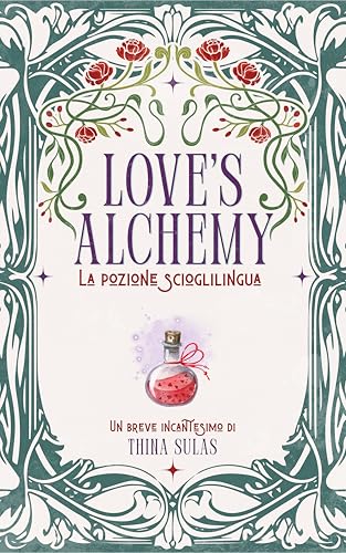 LOVE'S ALCHEMY: La pozione scioglilingua (Italian Edition)
