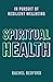 Spiritual Health: In Pursuit of Resilient Wellbeing