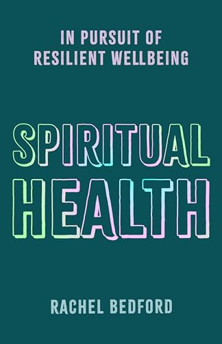 Spiritual Health: In Pursuit of Resilient Wellbeing (Kindle Edition)