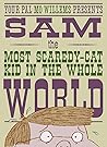 Sam, the Most Scaredy-Cat Kid in the Whole World by Mo Willems