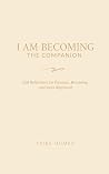 The Companion: 208 Reflections for Presence, Becoming, and Inner Alignment (I Am Becoming: A Contemplative Journal Series) The Companion: 208 Reflections for Presence, Becoming, and Inner Alignment (I Am Becoming: A Contemplative Journal Series)