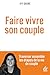 Faire vivre son couple: Tra...
