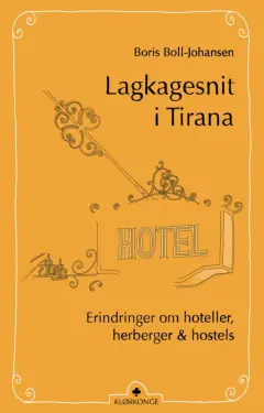 Lagkagesnit i Tirana : erindringer om hoteller, herberger & hostels