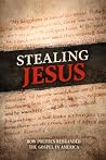 Stealing Jesus: How Politics Rebranded the Gospel in America Stealing Jesus: How Politics Rebranded the Gospel in America