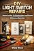 DIY Light Switch Repairs: R...