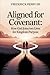 Aligned for Covenant: How G...