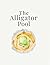 The Alligator Pool: How One...