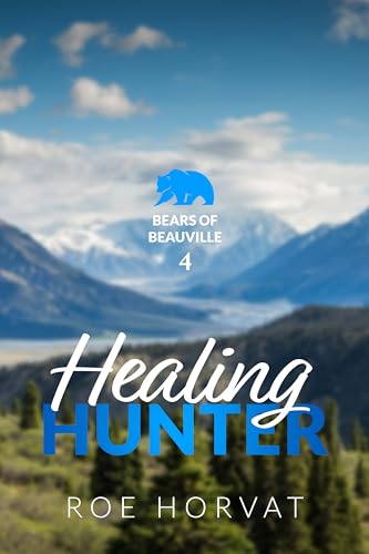 Healing Hunter (Bears of Beauville Book 4)