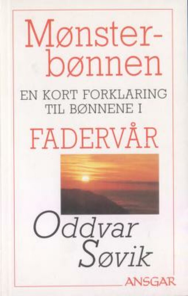 Mønsterbønnen: En kort forklaring til bønnene i Fadervår