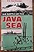 The Battle of the Java Sea (Sea Battles in Close-up, #15)