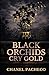 Black Orchids Cry Gold by Chanel Pacheco