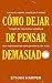 Cómo dejar de pensar demasi...