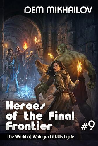 Heroes of the Final Frontier (Book #9): The World of Waldyra LitRPG Cycle
