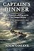 Captain's Dinner: A Shipwreck, a Killing, and the Law That Changed History (A Barnes & Noble Best History Book of 2025) Paperback