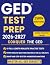 GED Test Prep: The Ultimate Study Guide to Ace the GED exam and Master All Subjects with Easy Explanations, Realistic Full-Length Tests, and Step-by-Step Strategies
