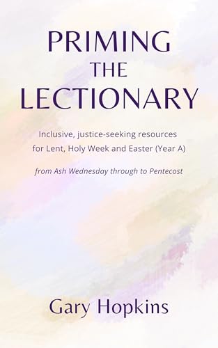 Priming the Lectionary: Lent, Holy Week and Easter (Year A)