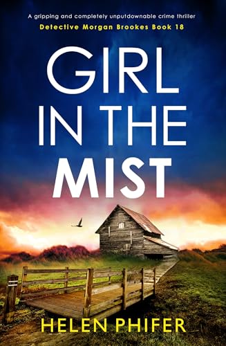 Girl in the Mist: A gripping and completely unputdownable crime thriller (Detective Morgan Brookes Book 18)