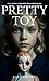 PRETTY TOY by Lisa Drake