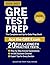 GRE Test Prep: The Complete and Up-to-Date Prep Book with Full-Length Practice Tests and Easy-to-Follow Explanations to Ace the GRE Exam