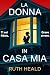 La donna in casa mia: Un thriller psicologico avvincente ricco di colpi di scena (Italian Edition)