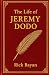 The Life of Jeremy Dodo by Rick Bayan The Life of Jeremy Dodo by Rick Bayan