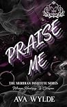 Praise Me: A Dark...