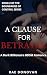 A Clause For Betrayal: A Da...