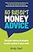 No Bullsh*t Money Advice: Straight-talking strategies to take control of your cash