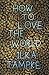 How to Love the World by Ilka Tampke How to Love the World by Ilka Tampke