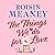 The Things We Do for Love: A joyous and hopeful story about friendship, secrets and love in all its forms
