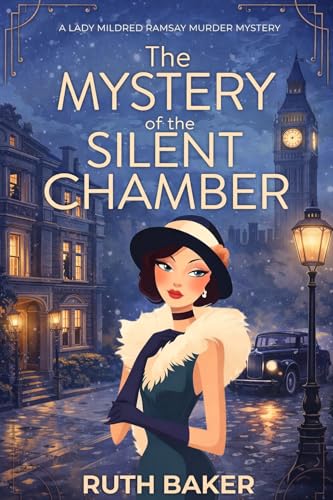The Mystery of the Silent Chamber: A 1920s Murder Mystery (A Lady Mildred Ramsay Murder Mystery Series Book 6)