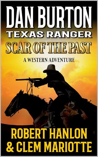 Dan Burton: Texas Ranger: Scar of the Past: A Western Adventure (Kindle Edition)