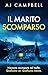 Il Marito Scomparso: Un thriller psicologico avvincente dal finale sconvolgente (Italian Edition)