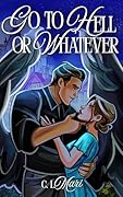 Go to Hell or Whatever : A Cozy Paranormal Romance Novelette