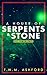 A House of Serpents & Stone by T.W.M. Ashford A House of Serpents & Stone by T.W.M. Ashford