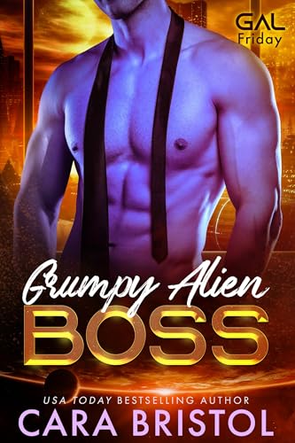 Grumpy Alien Boss (GAL Friday, #1)