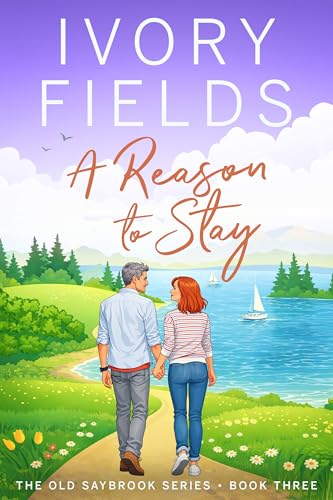 A Reason To Stay, Book Three (The Old Saybrook #3)