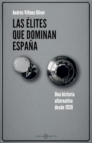 Las élites que dominan España: Una historia alternativa desde 1939 (Paperback)