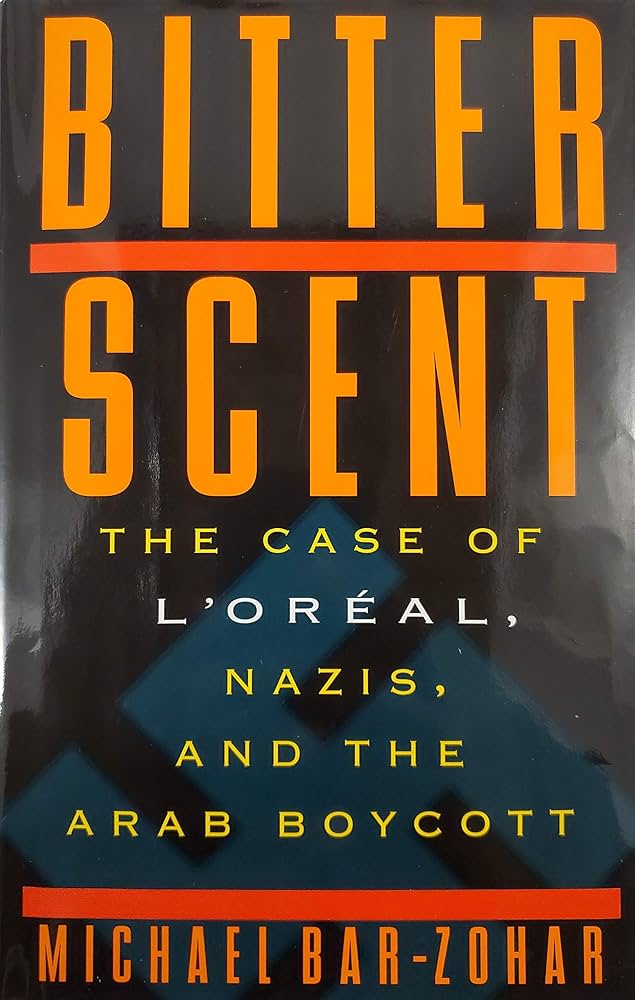 Bitter Scent: The Case of L'Oreal, Nazis, and the Arab Boycott (Hardcover)