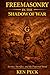 Freemasonry In The Shadow Of War by Ken Peck