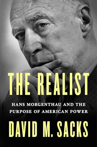 The Realist: Hans Morgenthau and the Purpose of American Power (Hardcover)