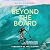 Beyond the Board: The Untold Story of the World's Most Daring Big Wave Surfer